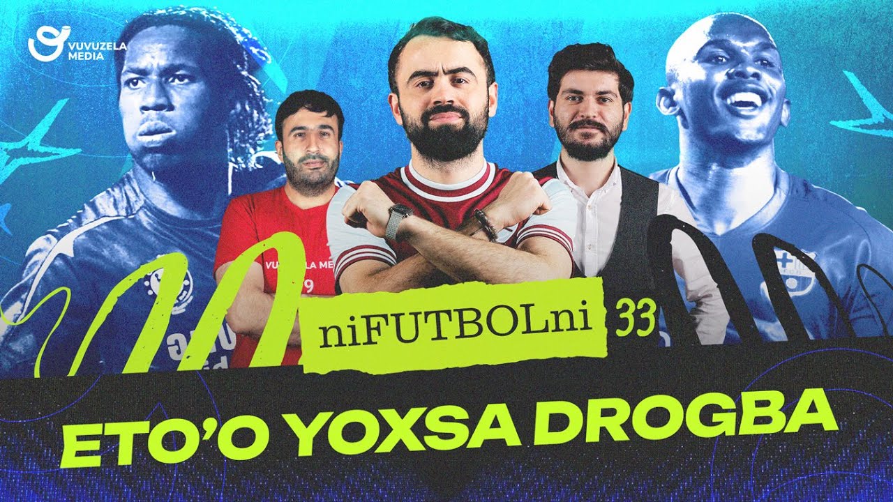 NİFUTBOLNİ #33 | Kim daha yaxşıdır; Eto'o yoxsa Drogba ?! Barcelona 2006 VS Barcelona 2025