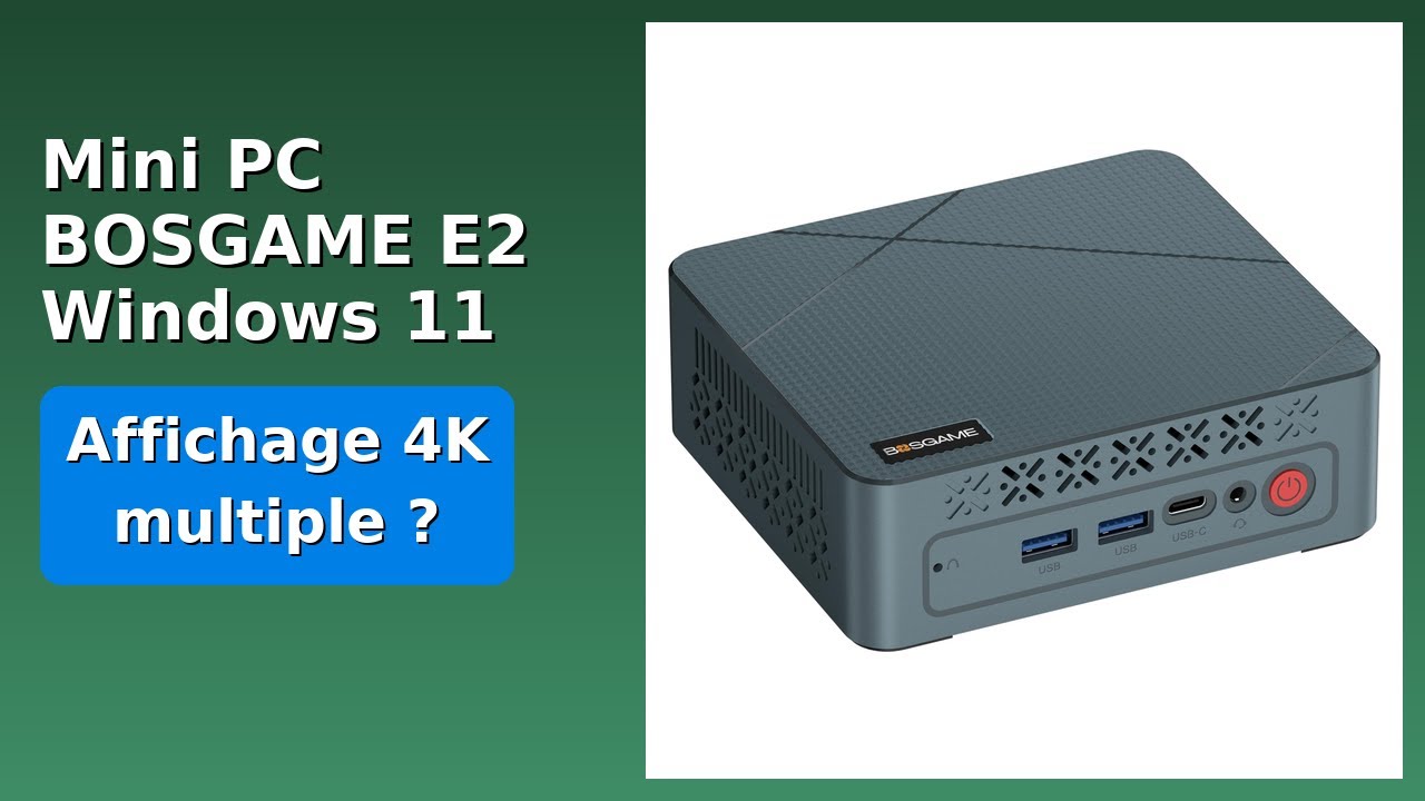 AVIS (2026): Mini PC BOSGAME E2 Windows 11 Pro.. D&Eacute;TAILS ESSENTIELS