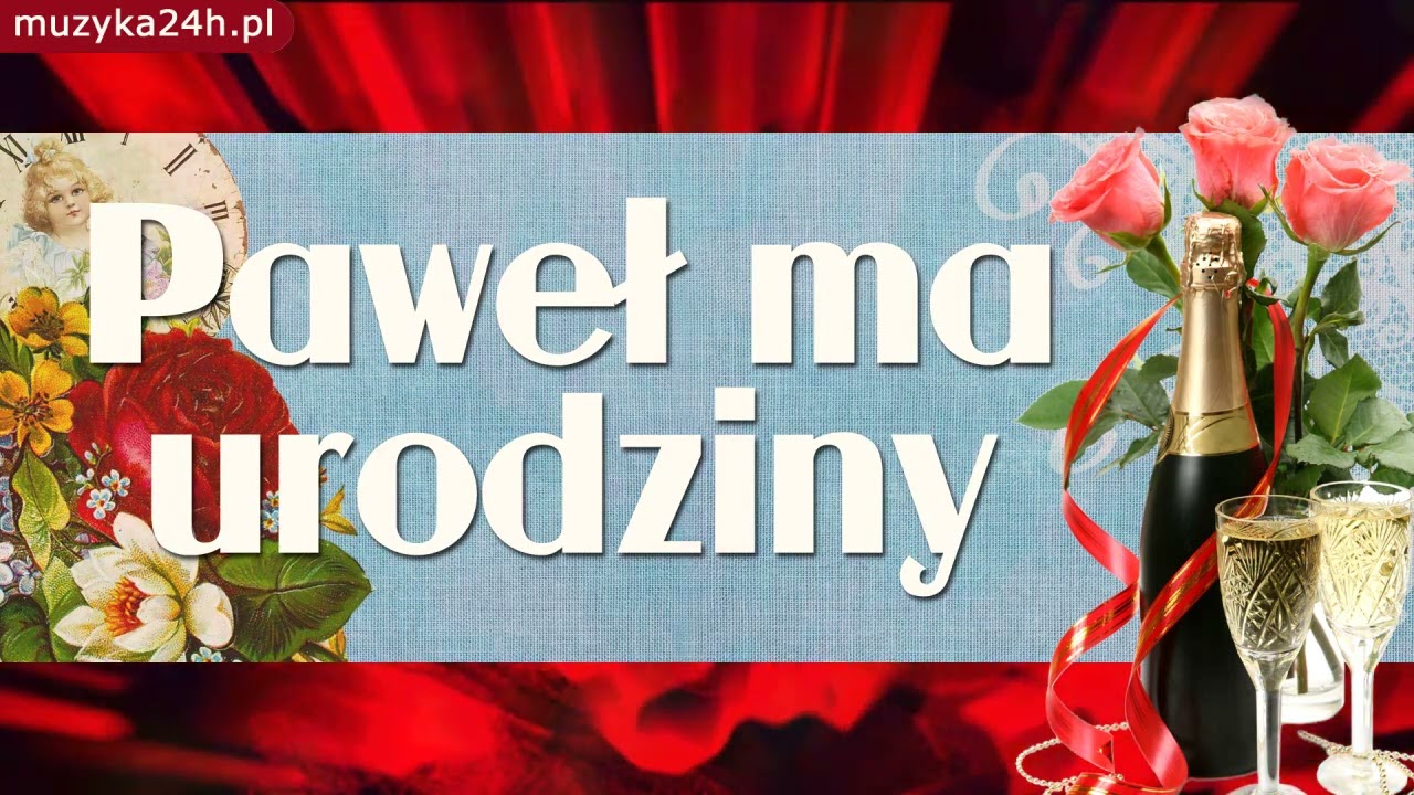 Dla Pawła na urodziny. Paweł, jesteś dzisiaj jubilatem. Wysłuchaj życzeń i piosenki urodzinowej