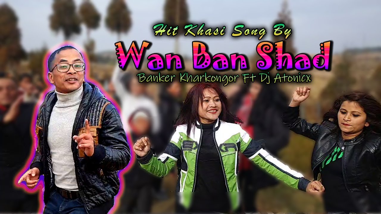Wan Ban Shad | Hit Khasi Song By Banker Kharkongor U Kaitor Ft. Dj Atonicx  | Jingrwai Picnic