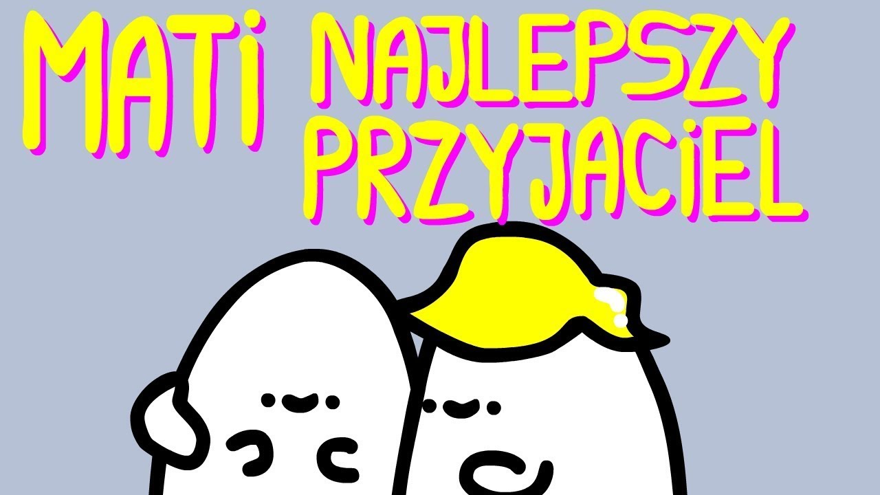 MATI NAJLEPSZY PRZYJACIEL