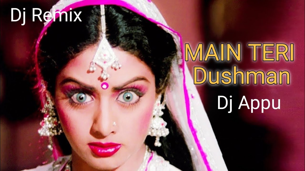 Main Teri Dushman (Hindi Old Dance Remix) Dj Appu