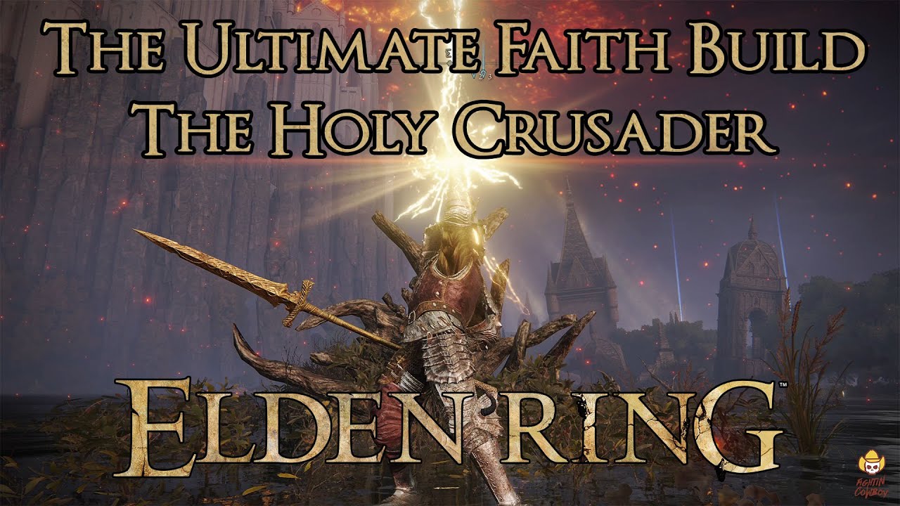 Elden Ring - Ultimate Faith Build - The Holy Crusader