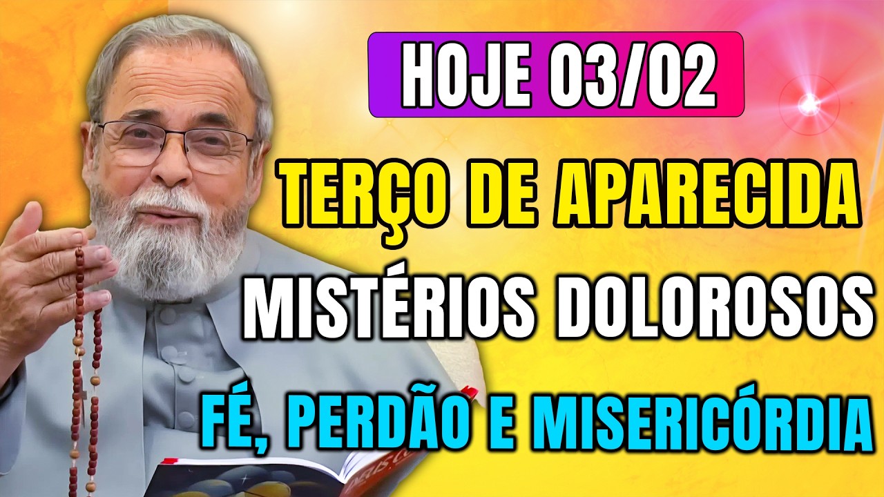 Terço de Aparecida 03/02 | Mistérios Dolorosos, Fé, Perdão e Misericórdia com Pe. Antonio Maria