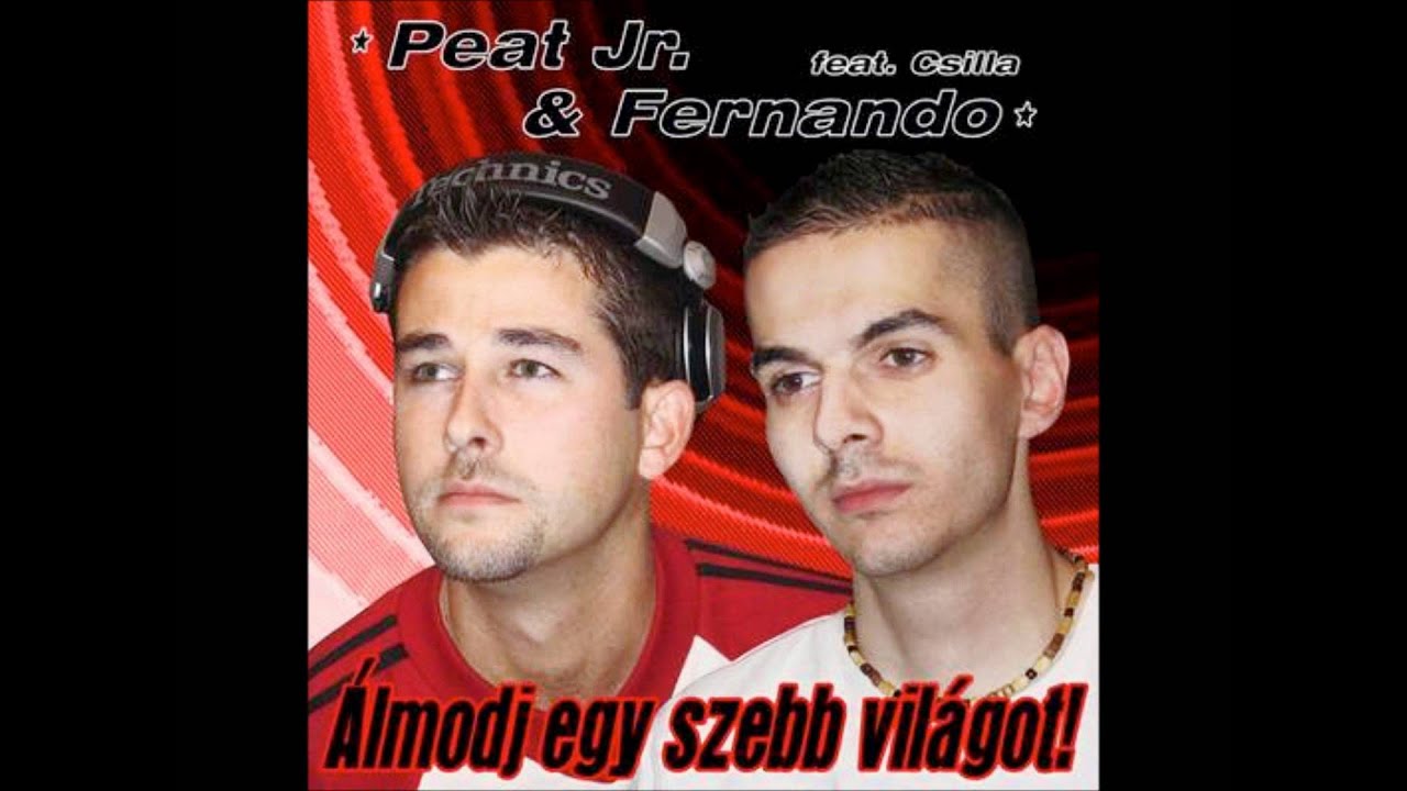 Peat Jr. & Fernando - Álmodj Egy Szebb Világot (Extended Mix.mp3.wmv