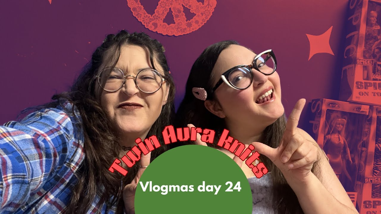 Twin Aura Knits Vlogmas day 24