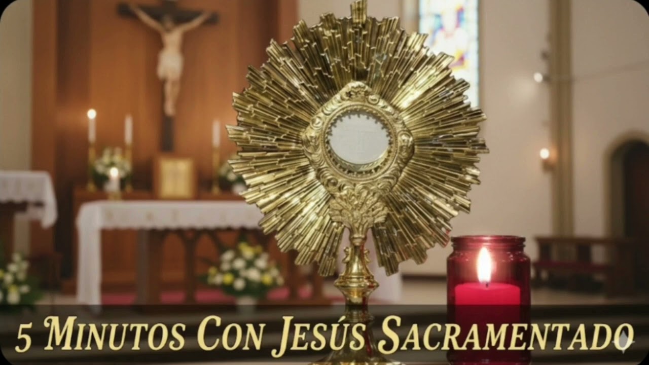 CINCO MINUTOS CON JESÚS SACRAMENTADO  Domingo 22 de Febrero de 2026  2