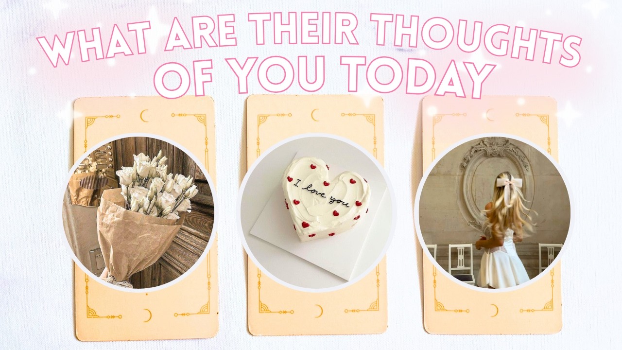 💭THEIR THOUGHTS OF YOU TODAY🎂💬 PICK A CARD Tarot reading