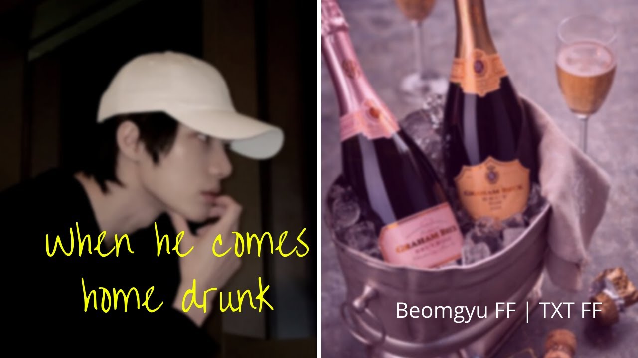 [TXT Beomgyu FF] When he comes home drunk | Oneshot | Your Sung_Nie