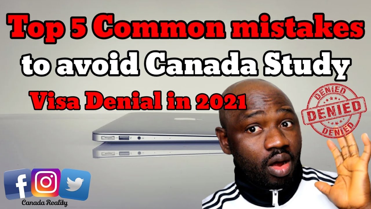 Top 5 Common mistakes to avoid Canada Study Visa Denial in 2021