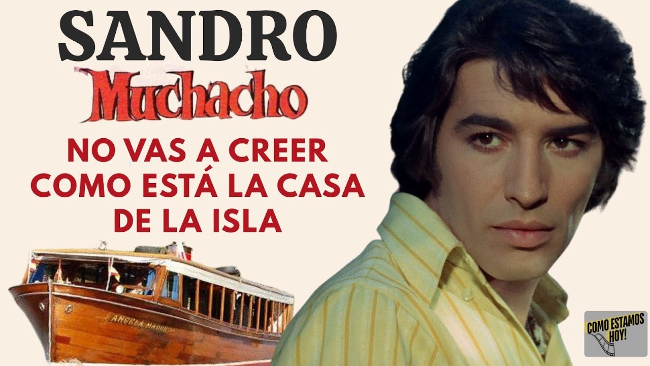 Sandro "Muchacho" La Película y todas sus locaciones. Como estamos hoy!