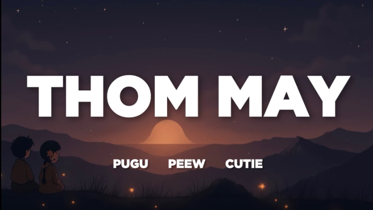 THOM MAY Lyrics | @The-smogs | Peew | Cutie | Pugu