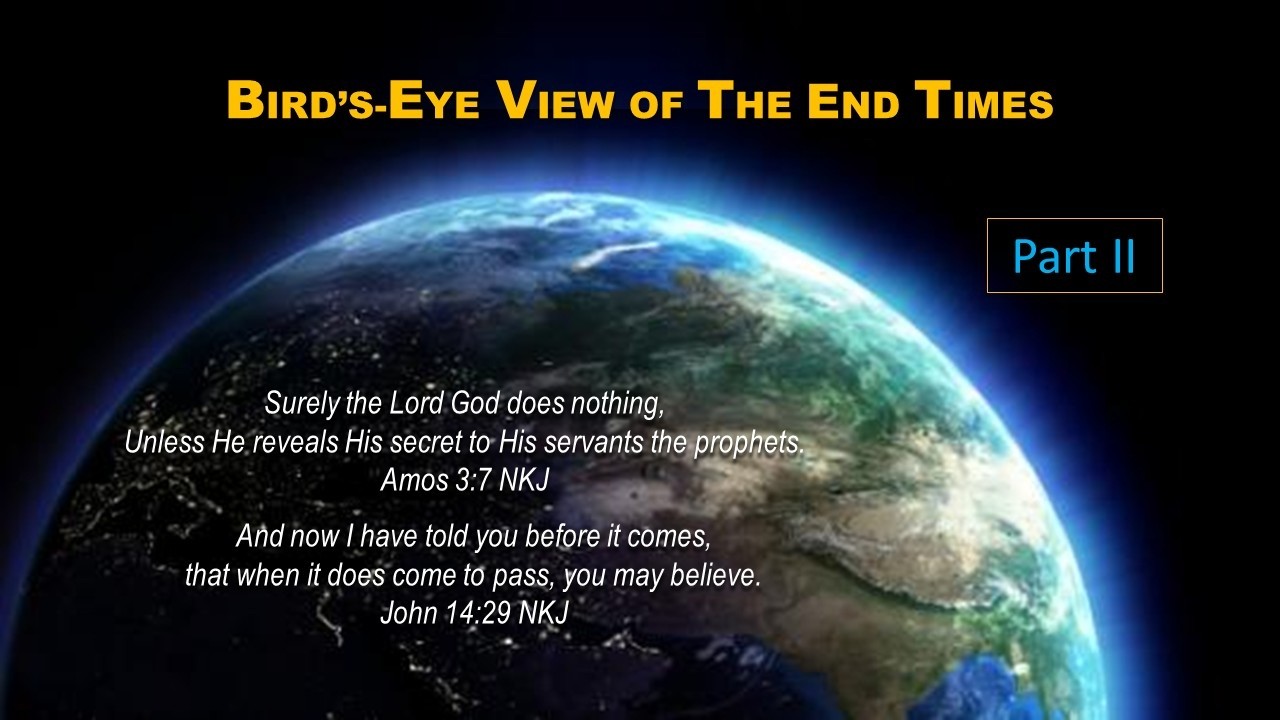 Bird's Eye View End Times Part 2