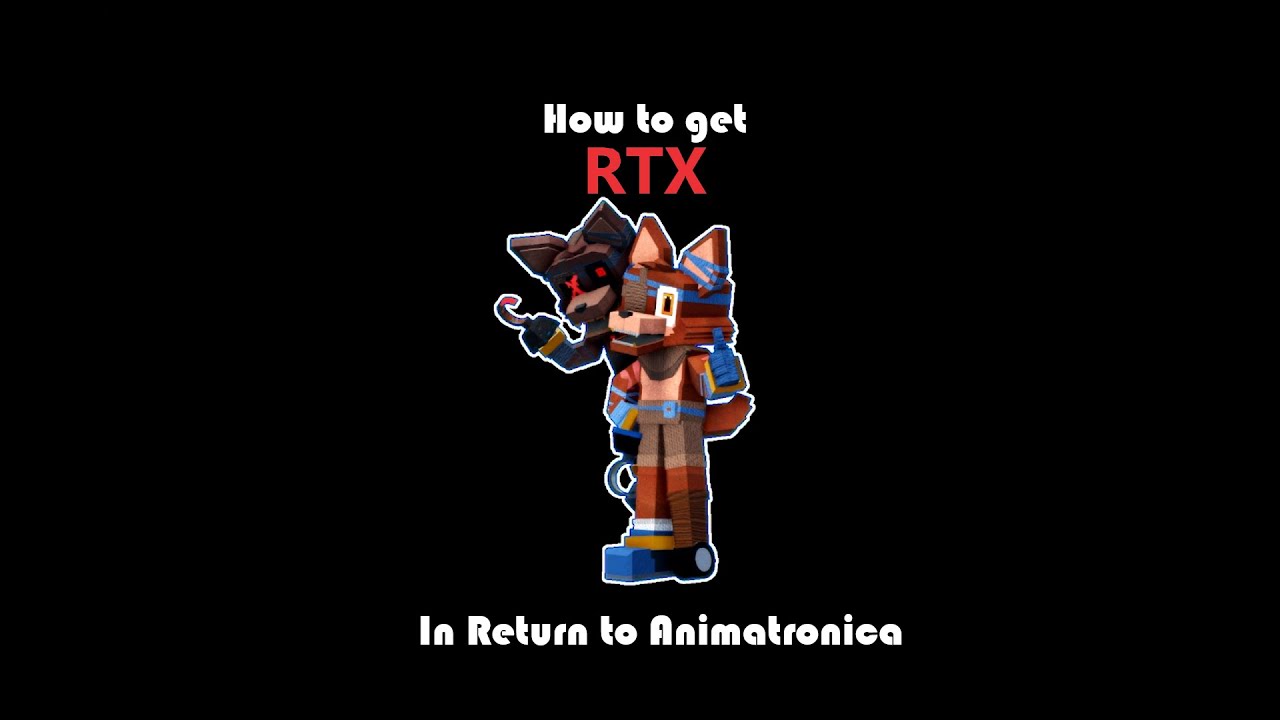 Return to Animatronica: How to get RTX