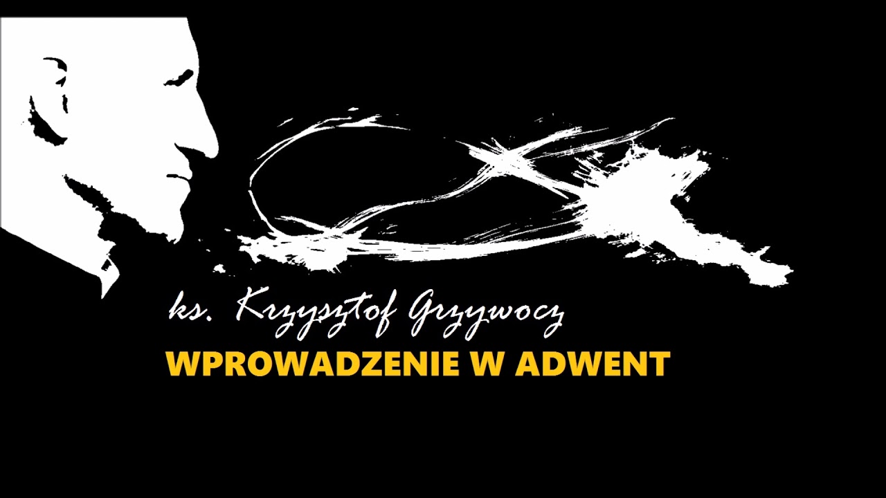 Rozważanie o Adwencie - ks. Krzysztof Grzywocz