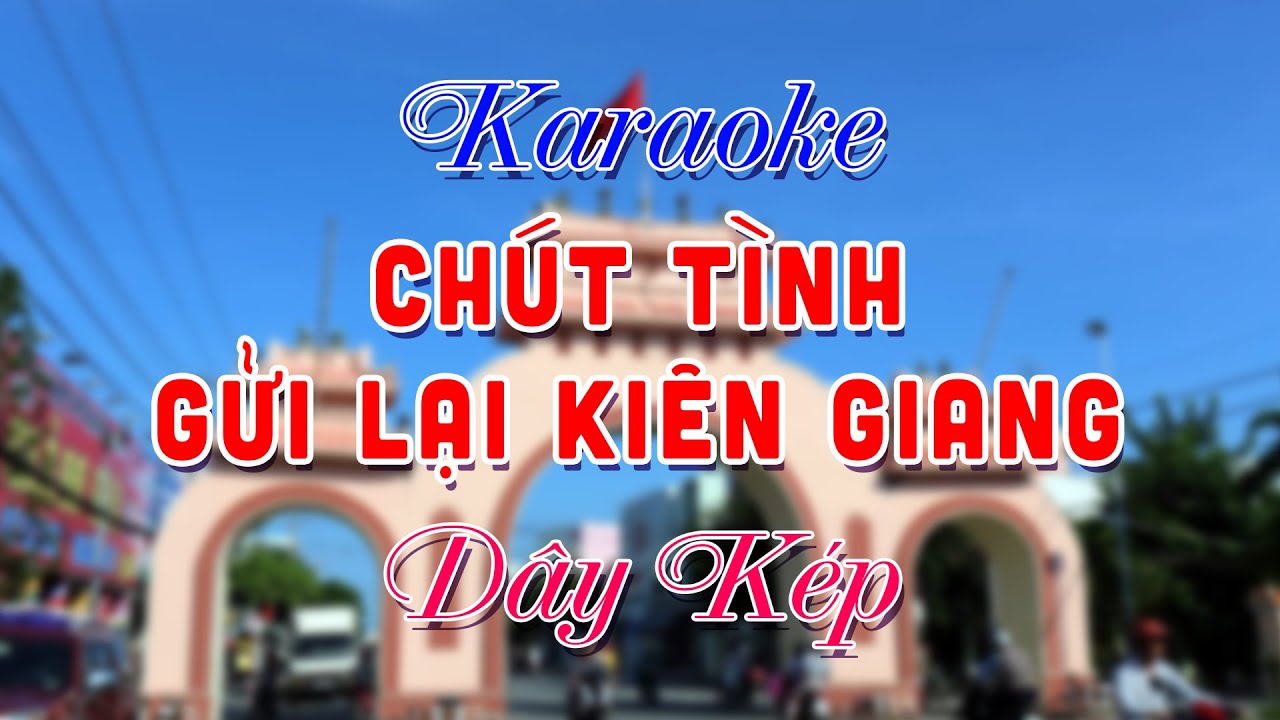 Karaoke Chút tình gửi lại Kiên Giang - dây Kép