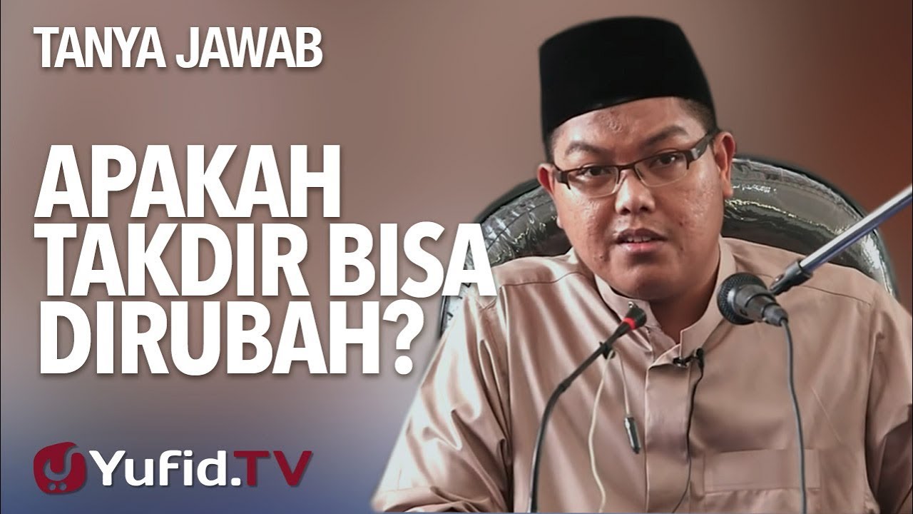 Apakah Takdir Bisa Dirubah? - Ustadz DR. Firanda Andirja, MA.