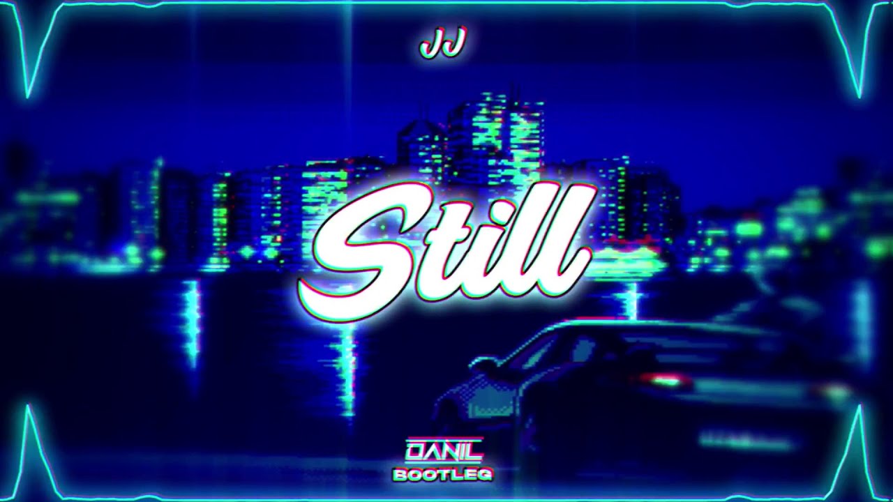 JJ - Still (DANIL BOOTLEG) 2023 + DL