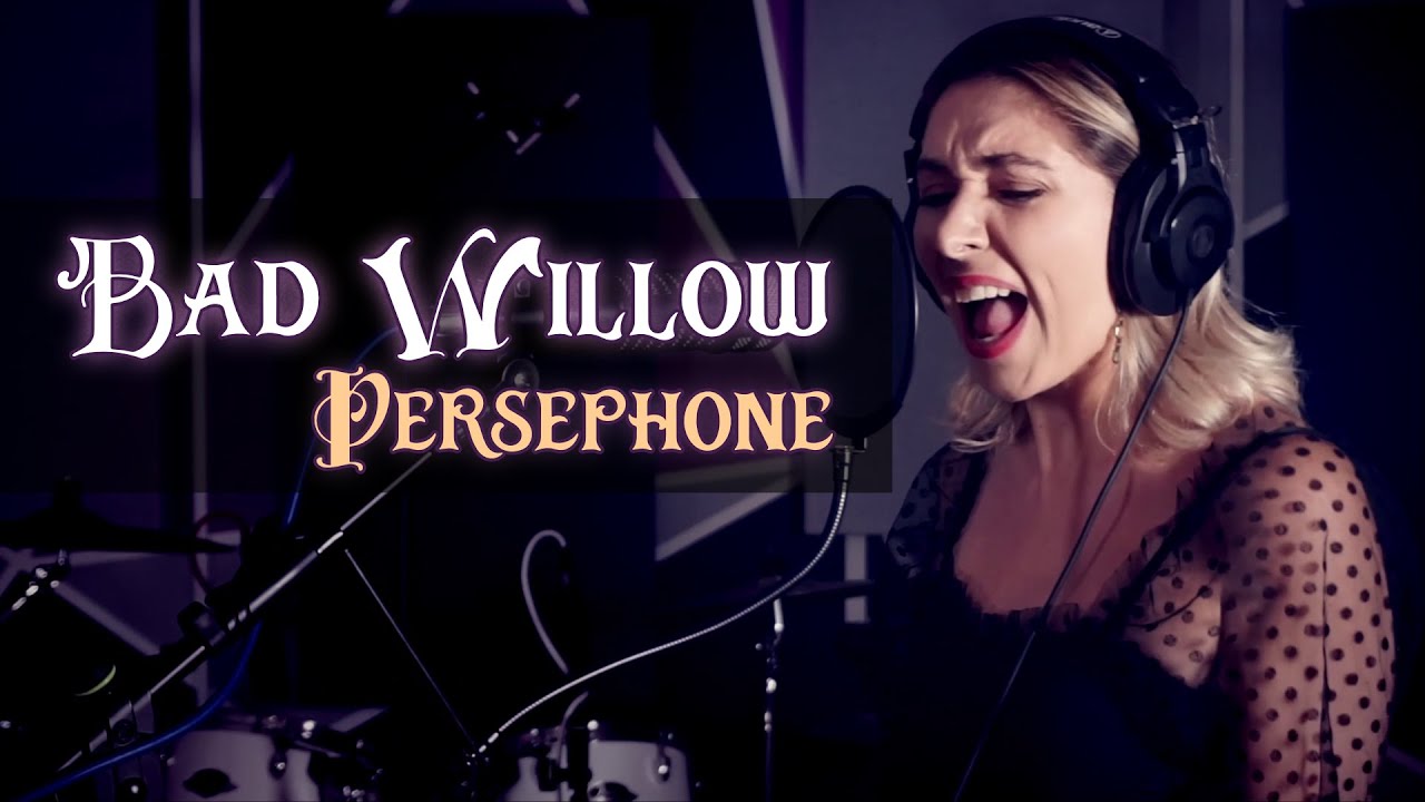 BAD WILLOW - PERSEPHONE