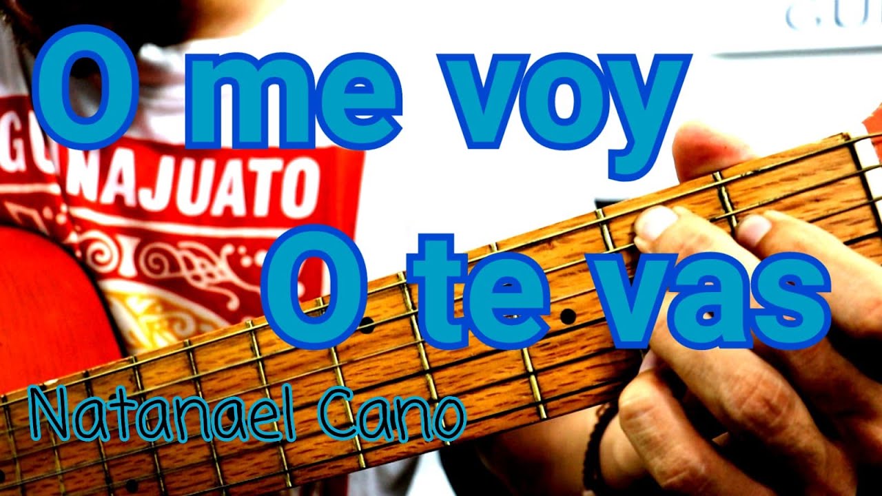 O me voy o te vas natanael cano guitarra tutorial