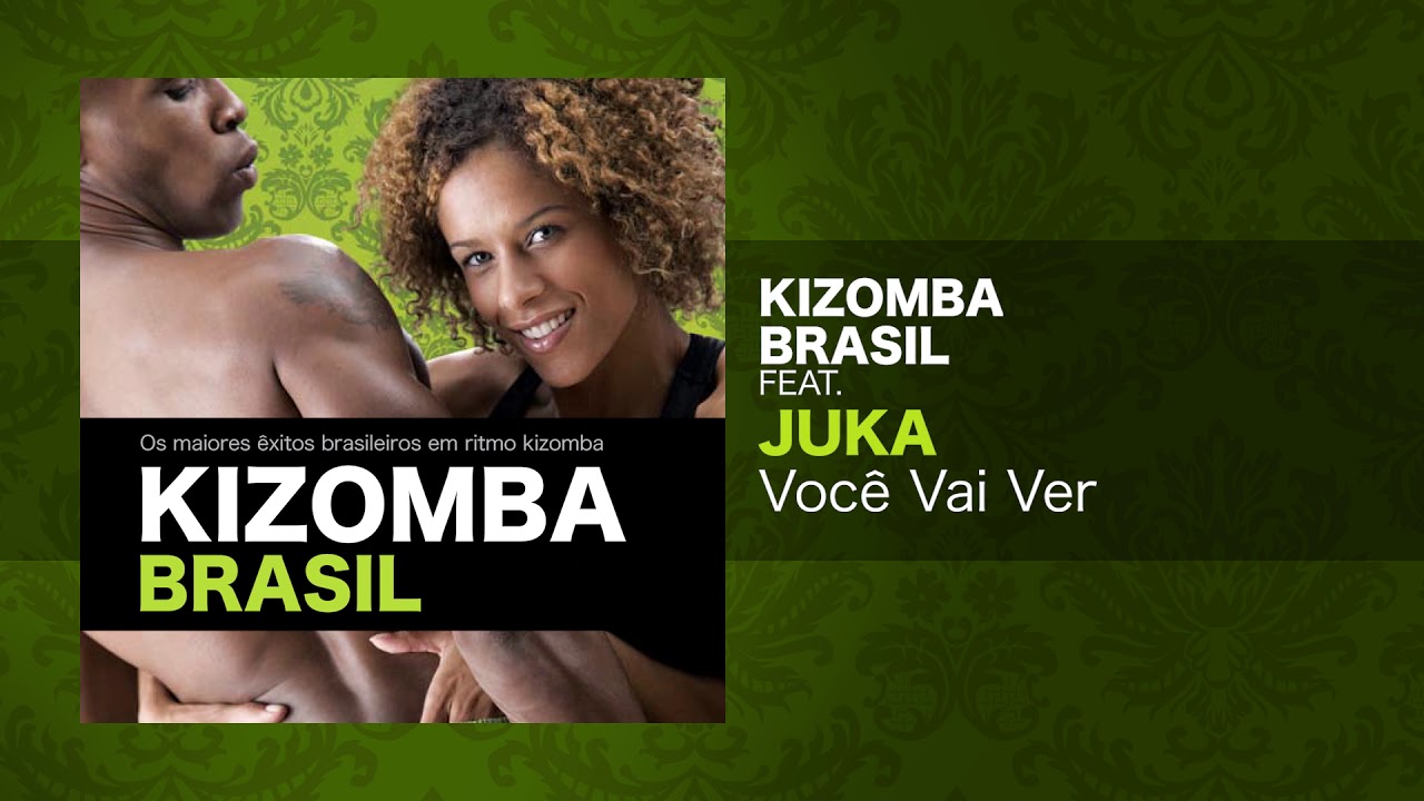 Kizomba Brasil feat. Juka - Voc&ecirc; Vai Ver