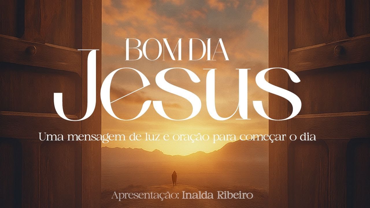 Bom dia, Jesus!