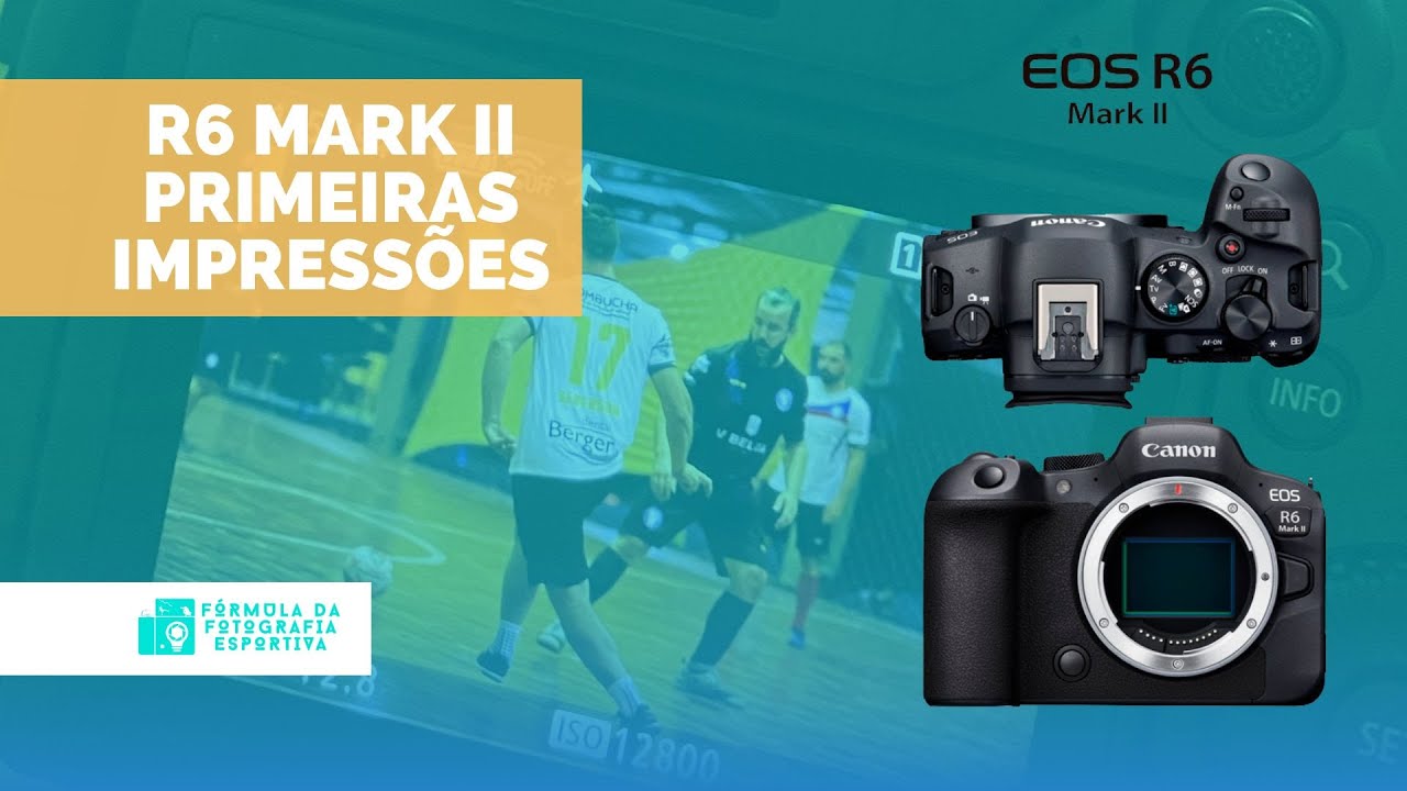 R6 MARK II - PRIMEIRAS IMPRESSÕES