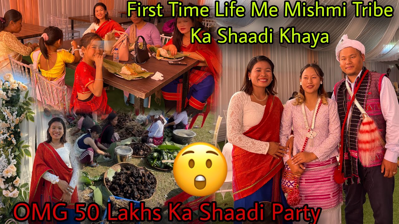 Pehli Bar Ittna Bada Shaadi Party Me Geya😲||OMG 50 Lakhs Ka Shaadi😍||Mishmi Tribe Ka Shaadi 