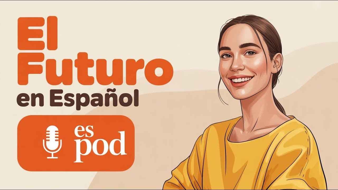 Future Tense in Spanish - Made Super Easy | Learn Spanish with Podcast