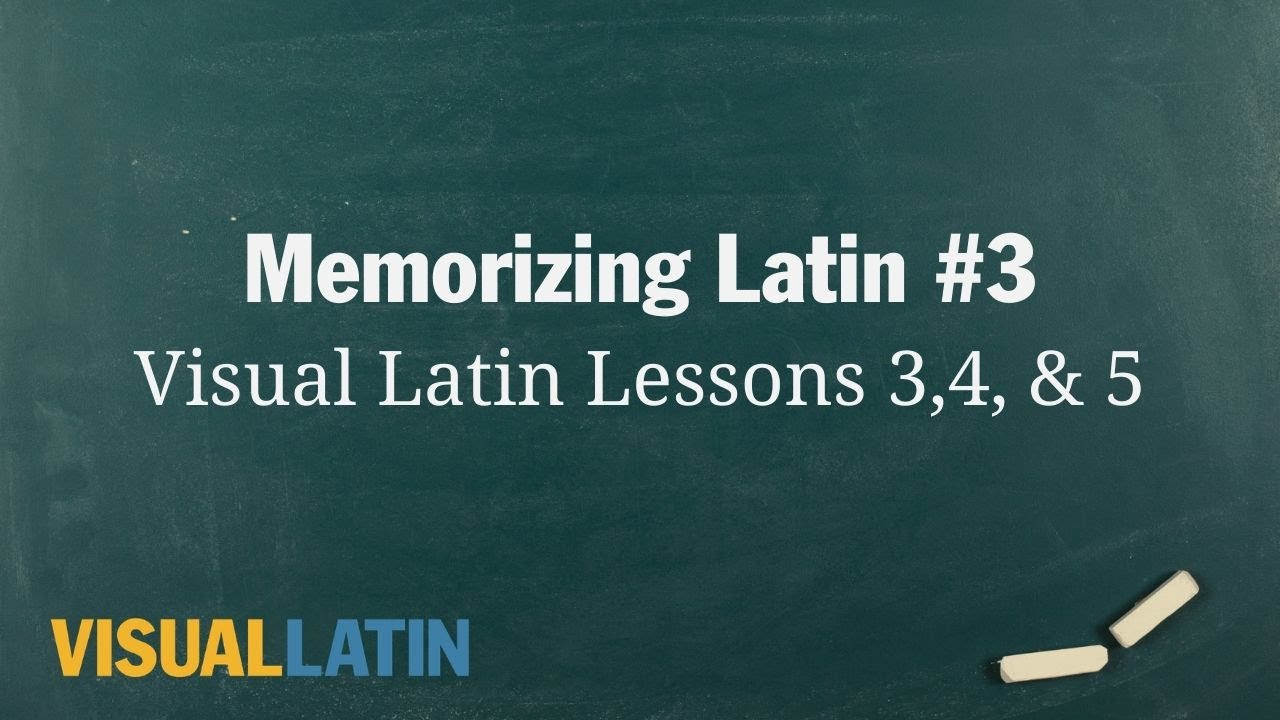 Memorizing Latin #3: Visual Latin Lessons 3,4, & 5