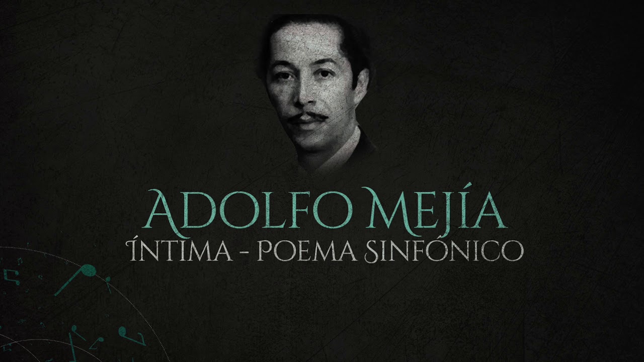 Íntima Poema Sinfónico    Adolfo Mejia