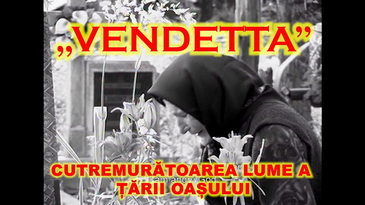 &bdquo;Vendetta&rdquo; - Cutremurătoarea lume a țării Oașului  partea I