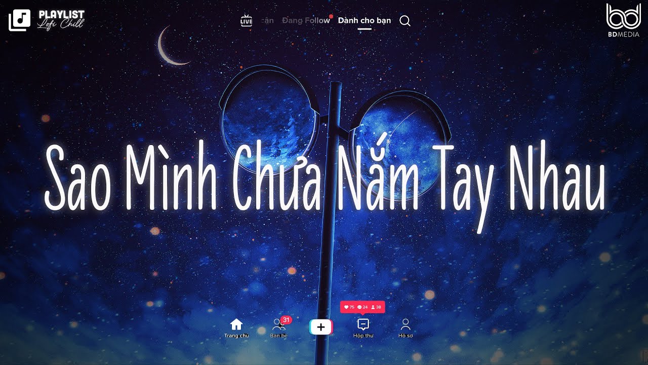Sao Mình Chưa Nắm Tay Nhau Lofi ♫ Rồi Mùa Yêu Thương Dần Đang Đến ♫ Nhạc Chill Hot Tik Tok 2024