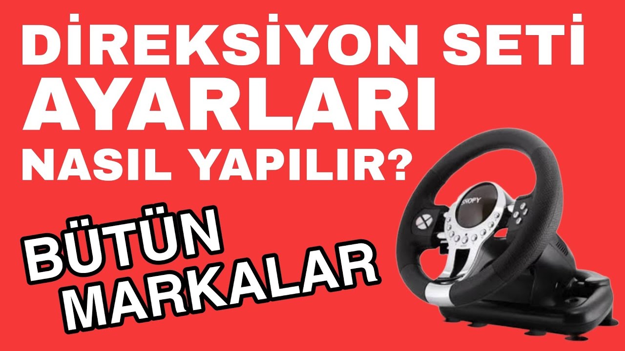 Direksiyon Seti Ayarları Nasıl Yapılır? (Gaz, Fren, Vites, Direksiyon) (BÜTÜN MARKALAR)