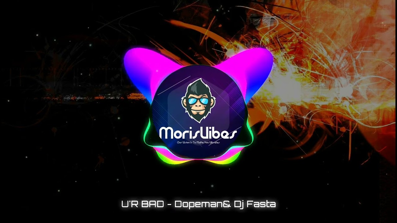 U'R BAD- Dopeman & Dj Fasta