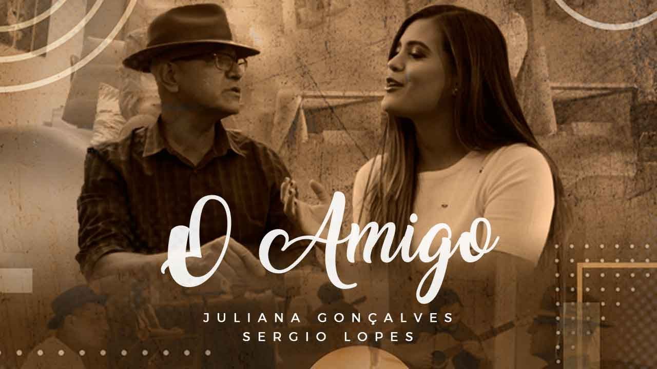 Juliana Gon&ccedil;alves ft. S&eacute;rgio Lopes - O amigo (Clipe Oficial)