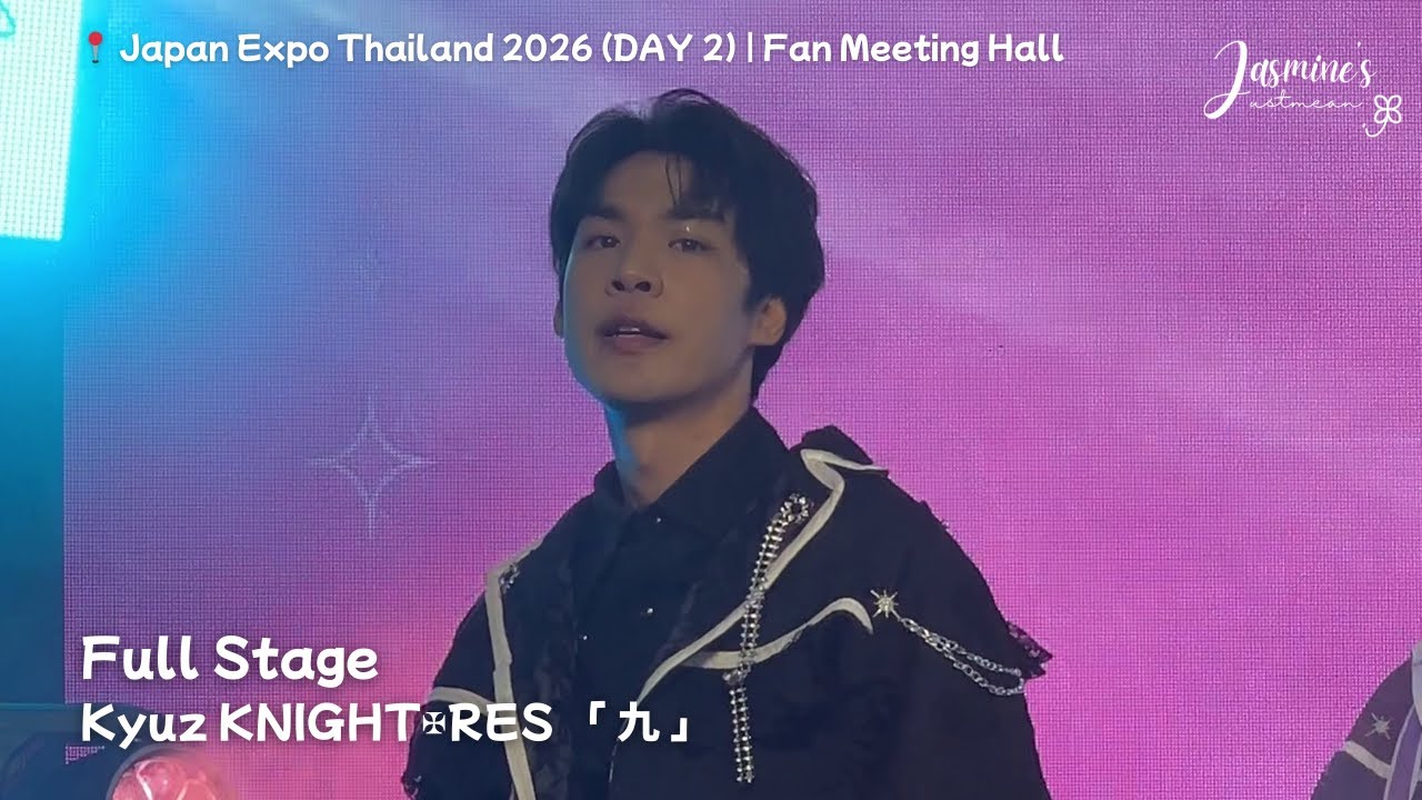 20260207 [KYUZ Focus] KNIGHT✠RES - Full Stage | Fan Meeting Hall @ Japan Expo Thailand 2026