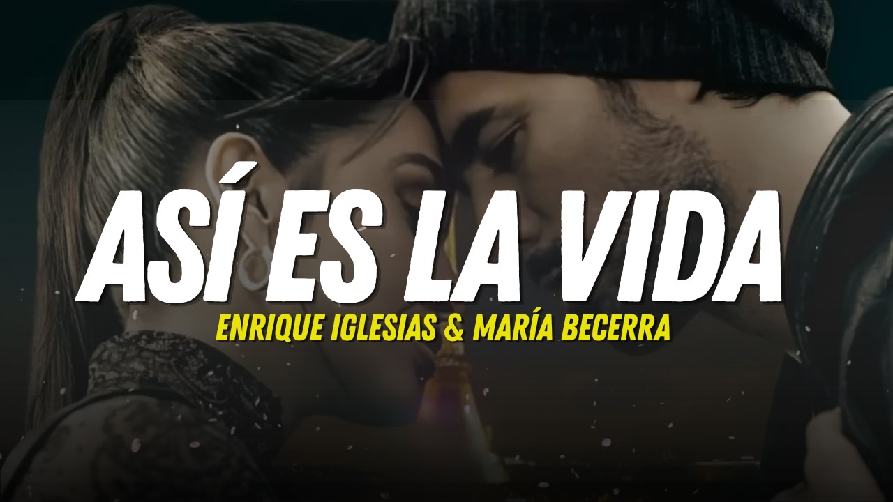 Enrique Iglesias, Maria Becerra - Asi es la Vida (Letra)