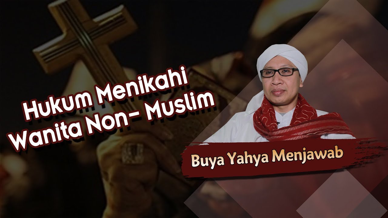 Hukum Menikahi Wanita Non- Muslim - Buya Yahya Menjawab