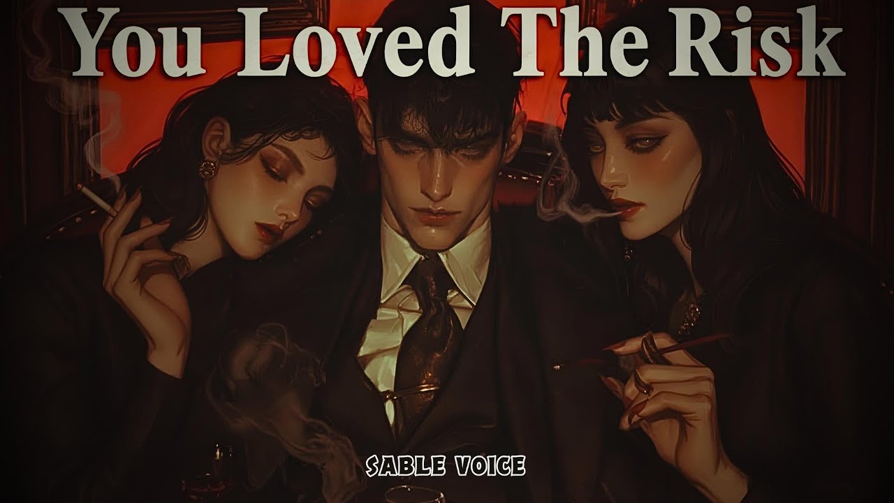 You Loved The Risk ✦ villain for you | SABLE VOICE