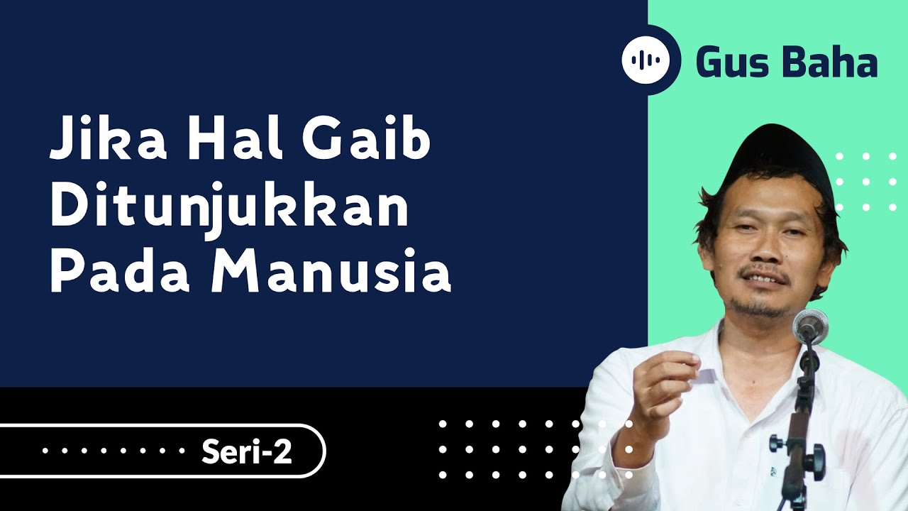Jika Hal Gaib Ditunjukkan pada Manusia | Gus Baha