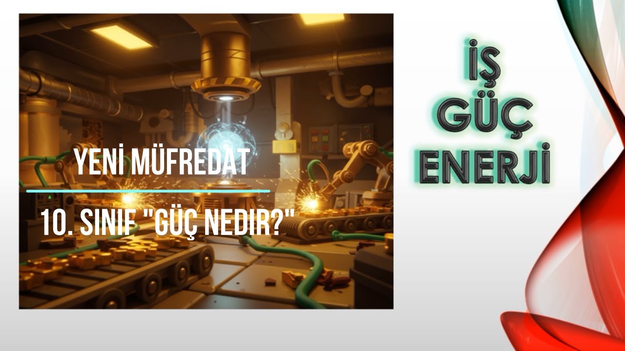 YENİ MÜFREDAT 10. SINIF FİZİK İŞ GÜÇ ENERJİ