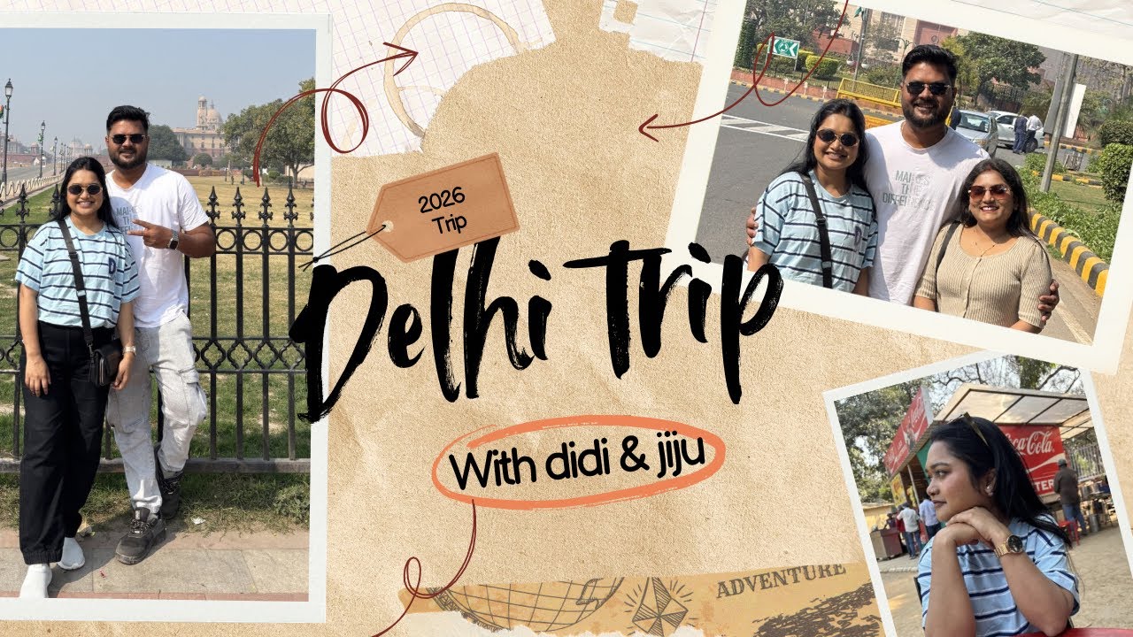 Delhi trip with didi & jiju 😁😍