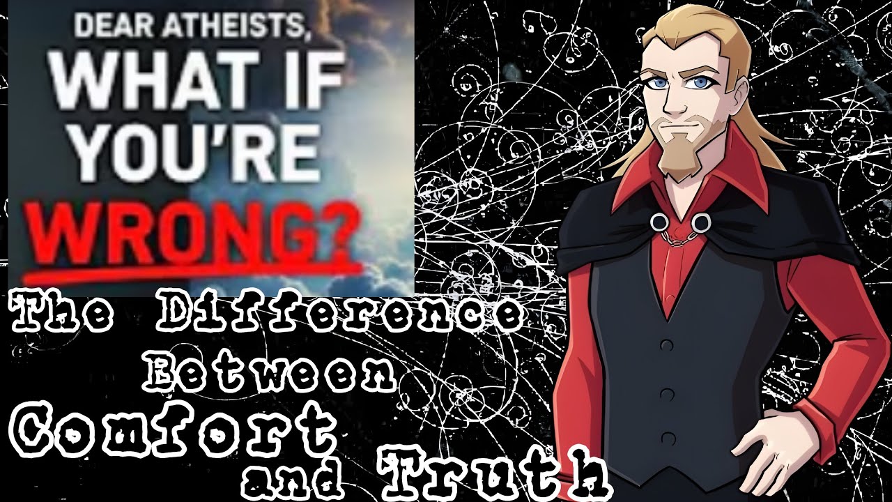 Atheists, What if You're Wrong? The Difference Between Comfort and Truth