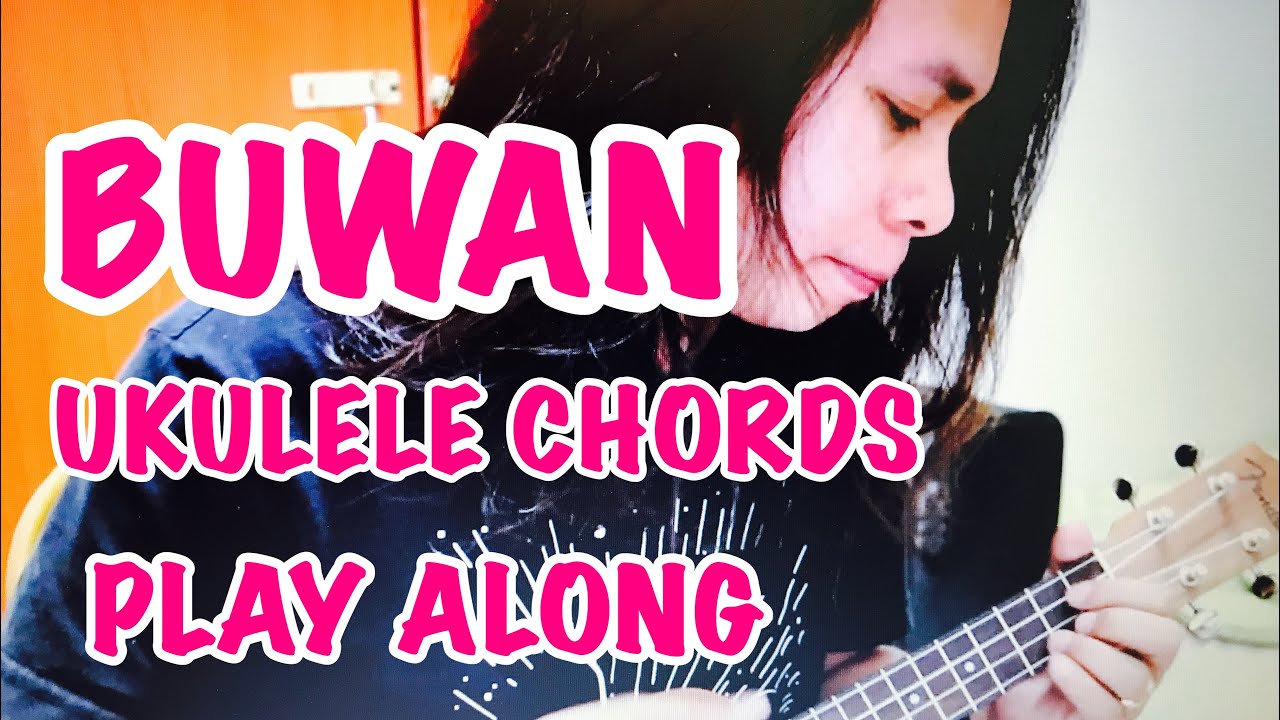 Buwan Ukulele Chords Cover - Buwan Ukulele Tutorial - Juan Karlos