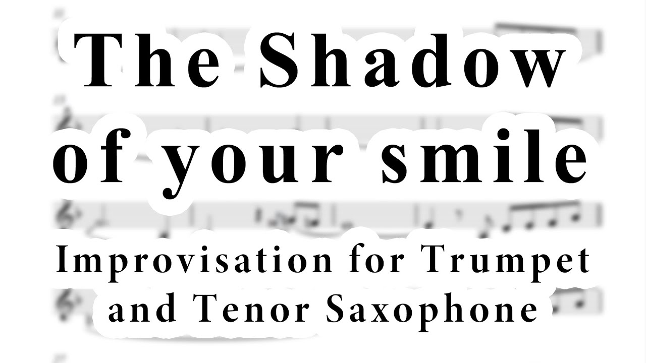 The Shadow of your smile IMPROVISATION for TRUMPET and TENOR SAX (feat. D. Faustov)