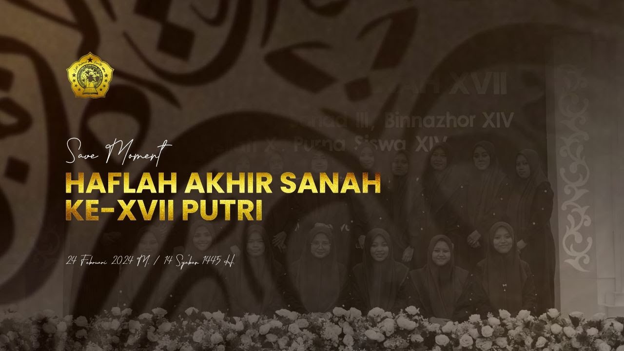 SAVE MOMENT HAFLAH AKHIR SANAH KE-XVII PUTRI    I    Pondok Pesantren Tahfidzil Qur'an Al-Asror