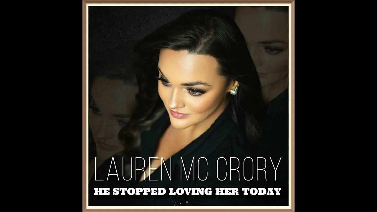 Lauren McCrory    He Stopped Loving Her Today