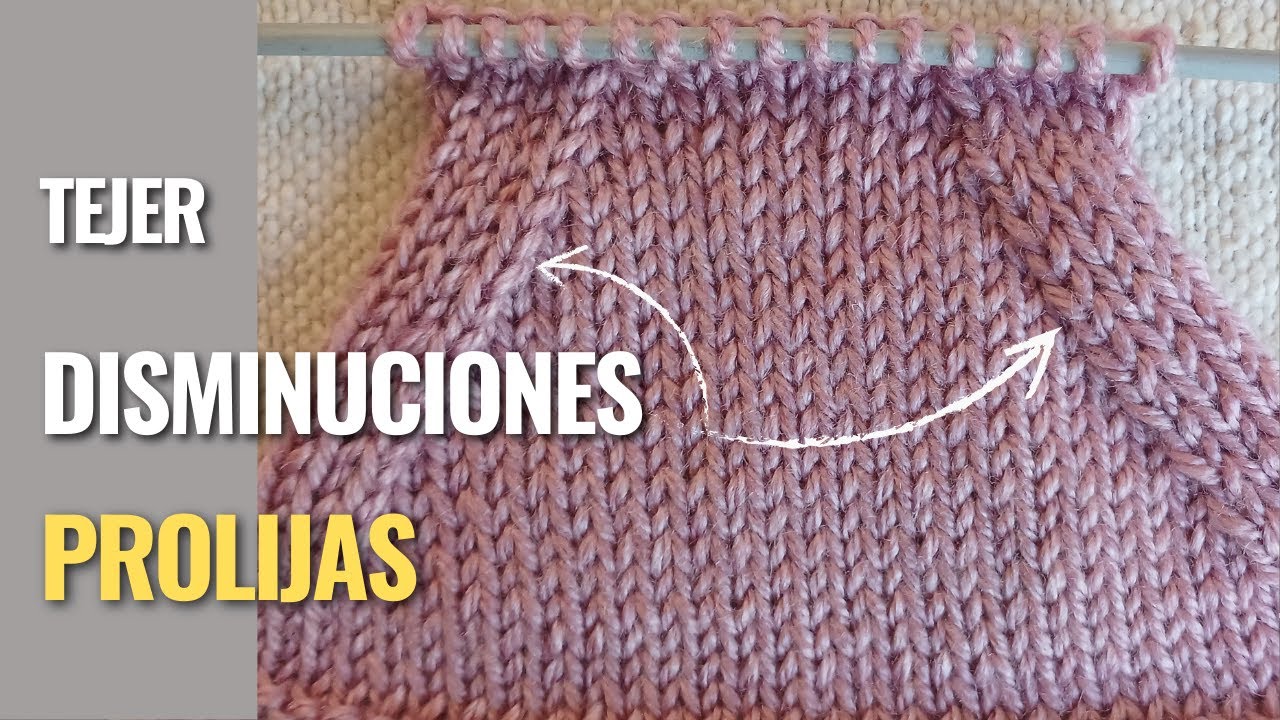 Cómo tejer DISMINUCIONES de forma SENCILLA, para que tu trabajos queden como COMPRADOS!!!!!
