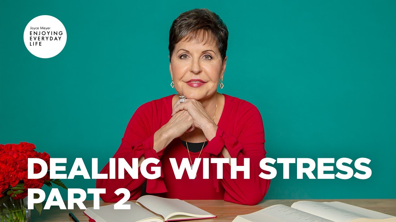 Dealing with Stress - Pt 2 | Enjoying Everyday Life | Joyce Meyer